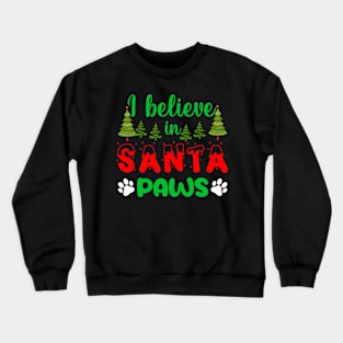 I believe in Santa Paws holiday Crewneck Sweatshirt